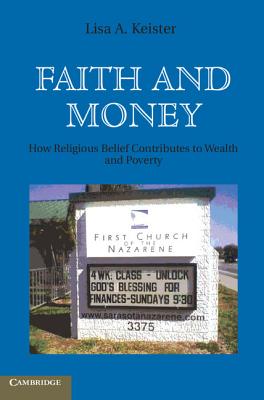 Faith and Money: How Religion Contributes to Wealth and Poverty - Keister, Lisa A.