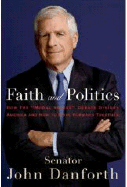 Faith and Politics: How the "Moral Values" Debate Divides America and How to Move Forward Together - Danforth, John (Read by)
