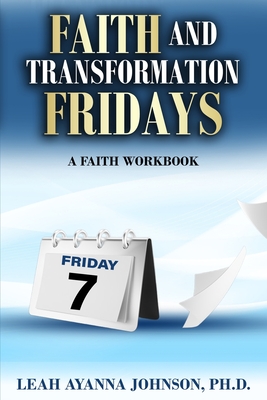 Faith and Tranformation Fridays - Johnson, Leah Ayanna