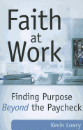 Faith at Work: Finding Purpose Beyond the Paycheck