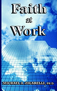 Faith at Work - Zigarelli, Michael