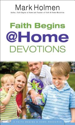 Faith Begins @ Home Devotions - Holmen, Mark