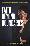 Faith Beyond Boundaries: Trusting God for Life and Business A 15 Day Devotional