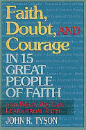Faith, Doubt, and Courage in 15 Great People of Faith: And What We Can Learn Fromthem