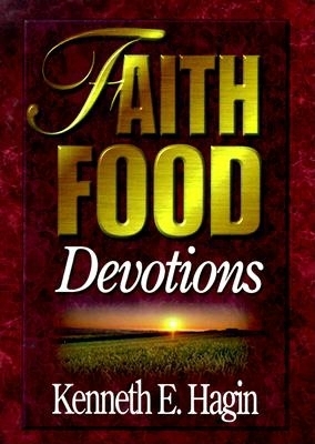 Faith Food Devotions - Hagin, Kenneth E