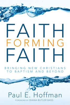 Faith Forming Faith - Hoffman, Paul E, and Bass, Diana Butler (Foreword by)