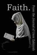 Faith. from the Journal of Umm Zakiyyah
