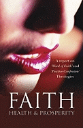 Faith, Health and Prosperity: A Report on 'Word of Faith' and 'Positive Confession' Theologies