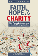 Faith Hope and Charity: The A to Z of Governing a Charitable Organisation