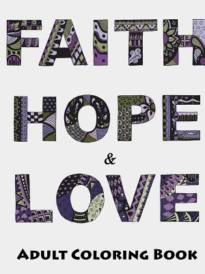 Faith, Hope and Love Adult Coloring Book - Rohrer, Megan