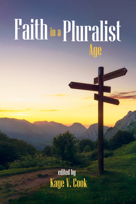 Faith in a Pluralist Age - Cook, Kaye V (Editor)