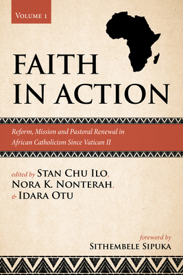 Faith in Action, Volume 1 - Ilo, Stan Chu (Editor), and Nonterah, Nora K (Editor), and Otu, Idara (Editor)