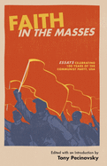 Faith in the Masses: Essays Celebrating 100 years of the Communist Party USA