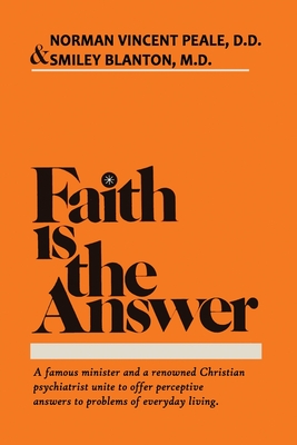 Faith Is the Answer - Peale, Norman Vincent, and Blanton, Smiley