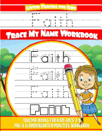 Faith Letter Tracing for Kids Trace My Name Workbook: Tracing Books for Kids Ages 3 - 5 Pre-K & Kindergarten Practice Workbook