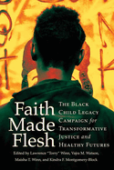 Faith Made Flesh: The Black Child Legacy Campaign for Transformative Justice and Healthy Futures
