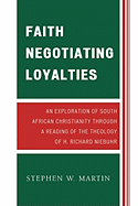Faith Negotiating Loyalties: An Exploration of South African Christianity Through a Reading of the Theology of H. Richard Niebuhr