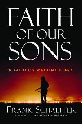 Faith of Our Sons: A Father's Wartime Diary - Schaeffer, Frank