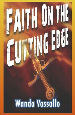 Faith On The Cutting Edge - Vassallo, Wanda