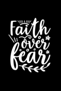 Faith Over Fear: Lined Journal: Faith Inspired Quote Cover Notebook
