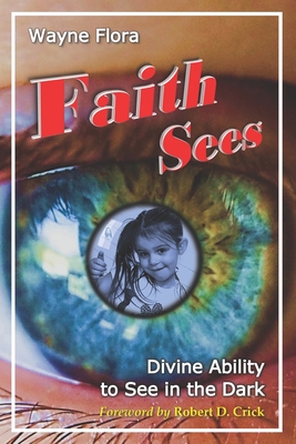 Faith Sees: Divine Ability to See in the Dark - Smith, Rhapsody Flora (Editor), and Crick Th D, Robert D (Foreword by), and Jarman, Brandon Winfield (Photographer)