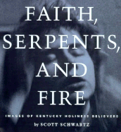 Faith, Serpents, and Fire: Images of Kentucky Holiness Believers