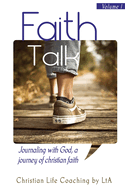 Faith Talk: Journaling With God: A Journey of Christian Faith., Volume I