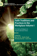 Faith Traditions and Practices in the Workplace Volume I: The Role of Religion in Unprecedented Times