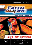 Faith Under Fire: Tough Faith Questions