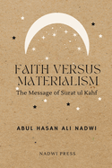 Faith Versus Materialism: The Message of Surat ul Kahf