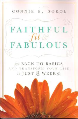 Faithful, Fit & Fabulous - Sokol, Connie E