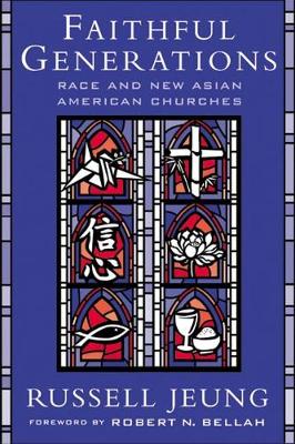 Faithful Generations: Race and New Asian American Churches - Jeung, Russell