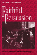 Faithful Persuasion: In Aid of a Rhetoric of Christian Theology
