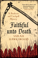 Faithful Unto Death: A Bradecote and Catchpoll Mystery