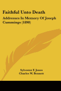 Faithful Unto Death: Addresses In Memory Of Joseph Cummings (1890)