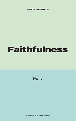 Faithfulness: 30 Day Journal Devotional - Thaxton, Amber