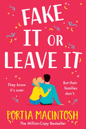 Fake It Or Leave It: A laugh-out-loud fake dating romantic comedy from MILLION-COPY BESTSELLER Portia MacIntosh