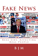 Fake News: Real Lies, Affecting Real People