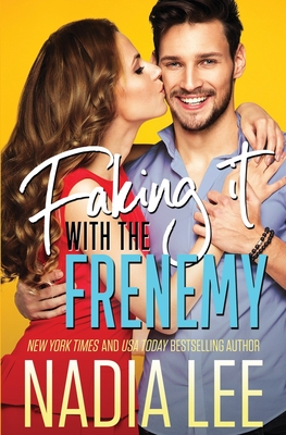 Faking It with the Frenemy - Lee, Nadia