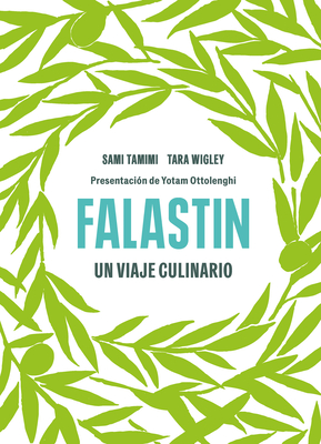 Falastin. Un Viaje Culinario / Falastin. a Cookbook - Tamimi, Sami, and Wigley, Tara