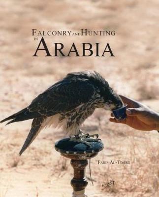 Falconry & Hunting in Arabia - Al-Timimi, Faris