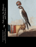 Falconry: Its History and Practice