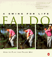 Faldo: A Swing for Life