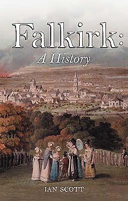 Falkirk: A History - Scott, Ian, BSC, PhD, Cnaa