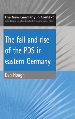 Fall and Rise of the Pds in Eastern Germany - Hough, D