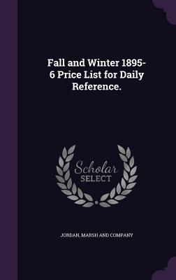 Fall and Winter 1895-6 Price List for Daily Reference. - Jordan, Marsh And Company (Creator)