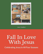 Fall In Love With Jesus: Celebrating Jesus in All Four Seasons