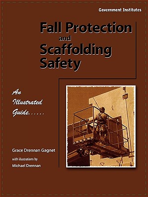 Fall Protection and Scaffolding Safety: An Illustrated Guide - Gagnet Csp Grace Drennan, and Drennan, Michael