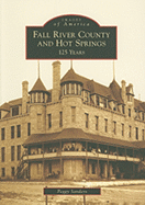 Fall River County and Hot Springs: 125 Years