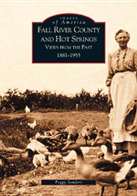 Fall River County and Hot Springs: 1881-1955 - Sanders, Peggy